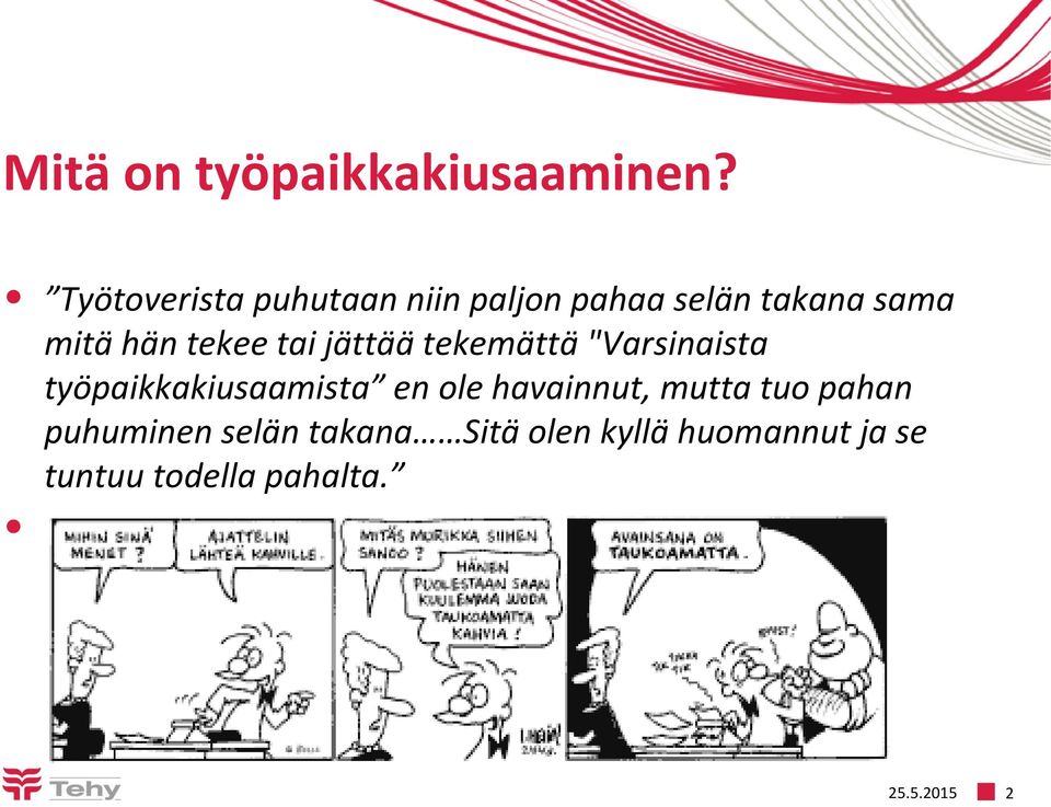 tekee tai jättää tekemättä "Varsinaista työpaikkakiusaamista en ole