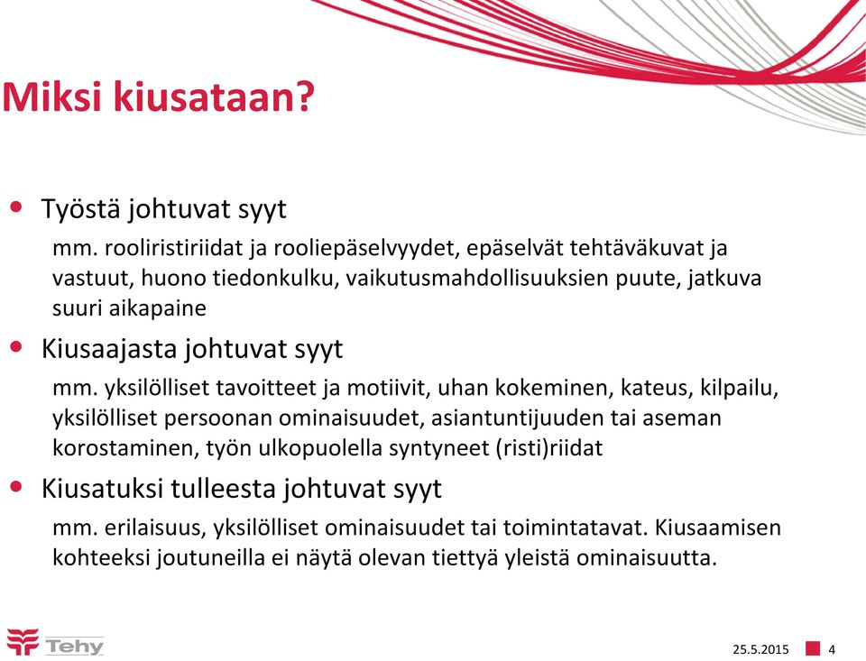 Kiusaajasta johtuvat syyt mm.
