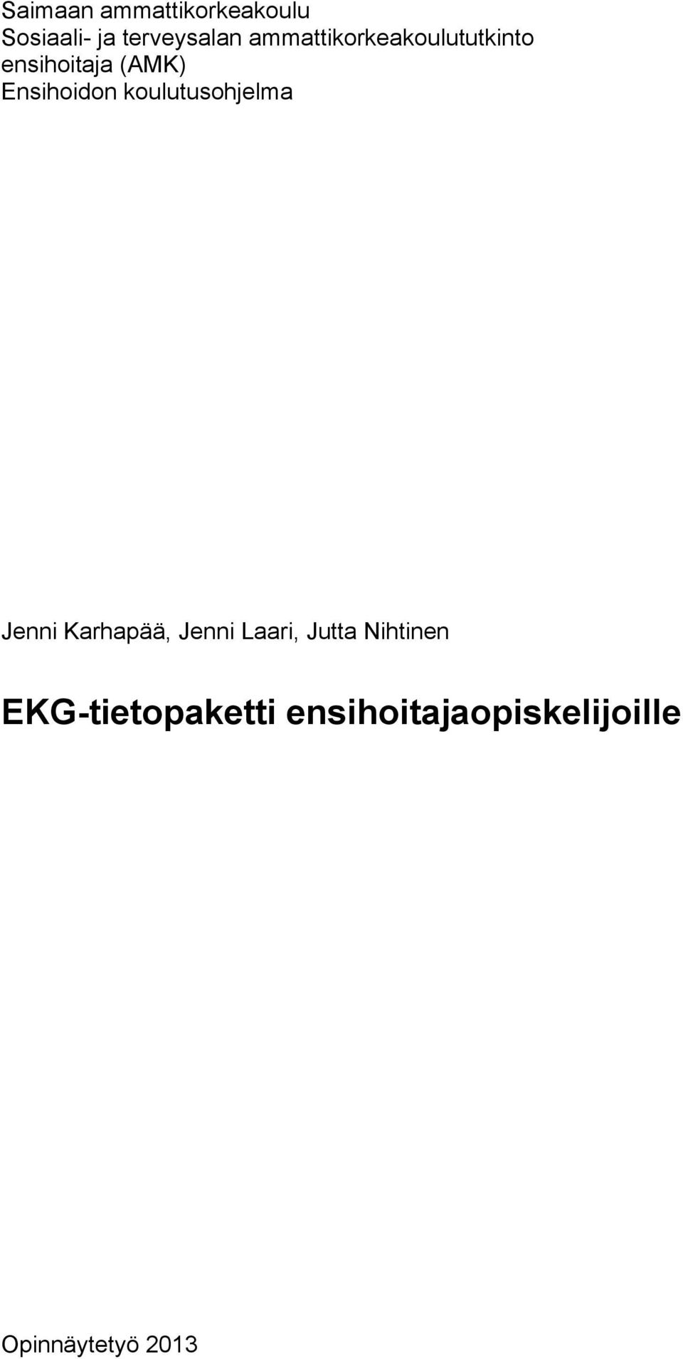 koulutusohjelma Jenni Karhapää, Jenni Laari, Jutta