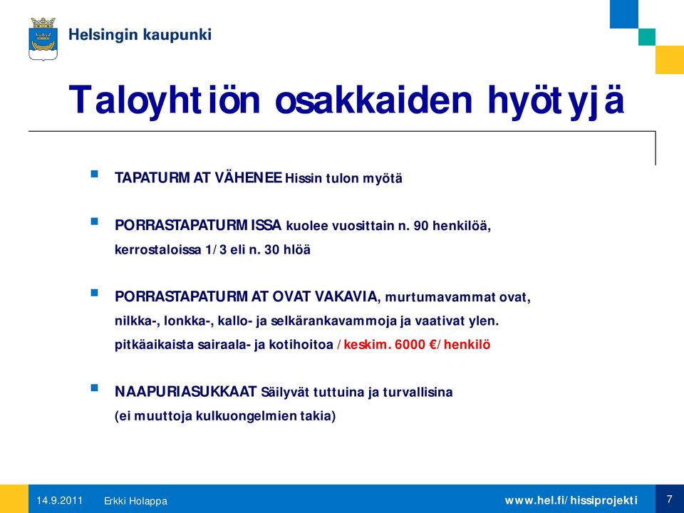 30 hlöä PORRASTAPATURMAT OVAT VAKAVIA, murtumavammat ovat, nilkka-, lonkka-, kallo- ja selkärankavammoja