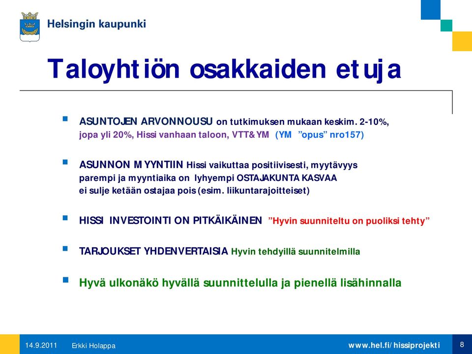 parempi ja myyntiaika on lyhyempi OSTAJAKUNTA KASVAA ei sulje ketään ostajaa pois (esim.