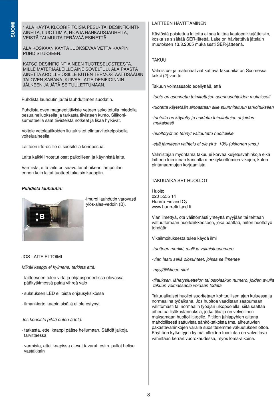 KUIVAA LAITE DESIFIOINNIN JÄLKEEN JA JÄTÄ SE TUULETTUMAAN. Puhdista lauhdutin ja/tai lauhduttimen suodatin.