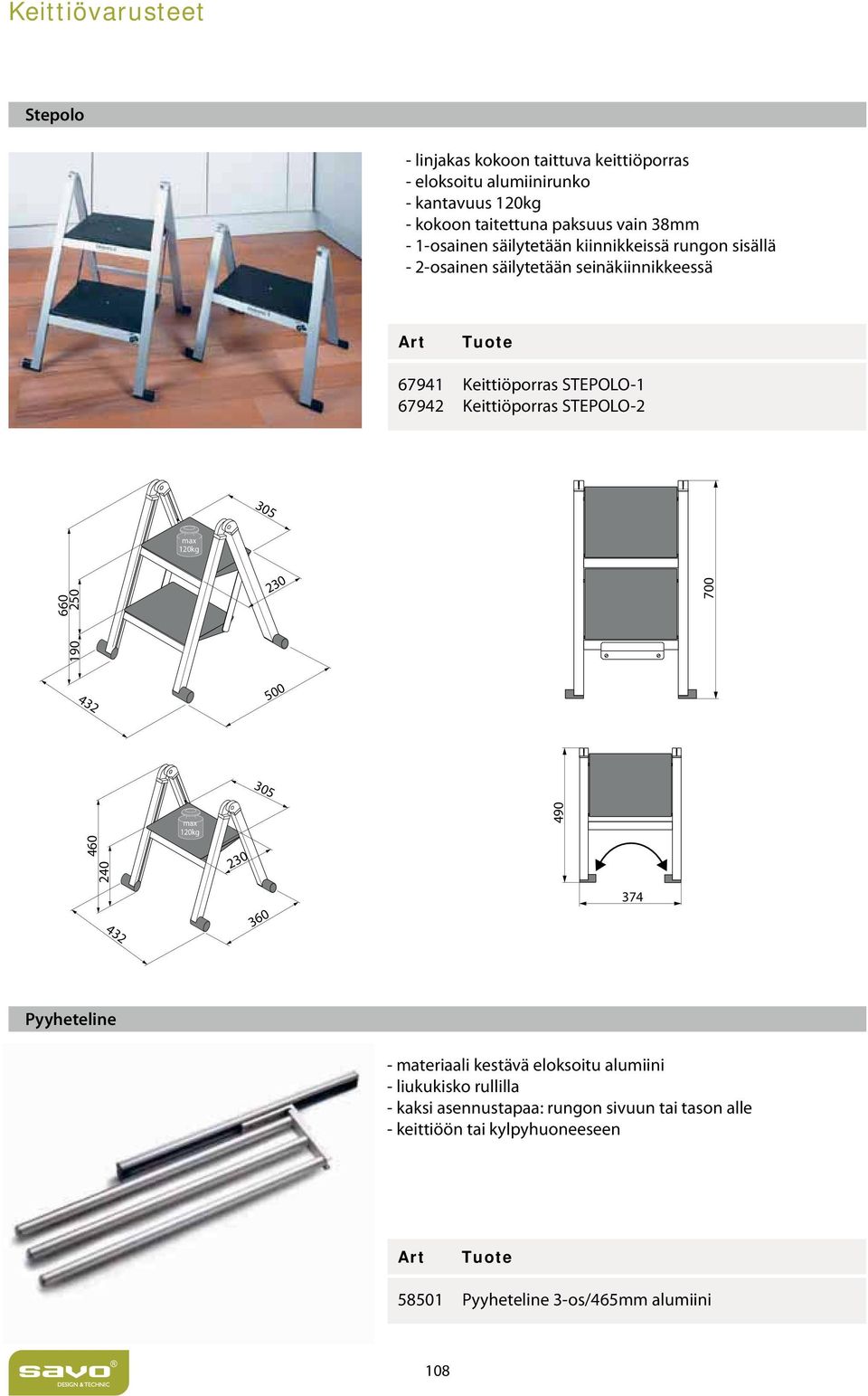 Keittiöporras STEPOLO-2 305 max 120kg 660 250 230 190 700 432 500 305 460 240 max 120kg 230 490 432 360 374 Pyyheteline - materiaali kestävä