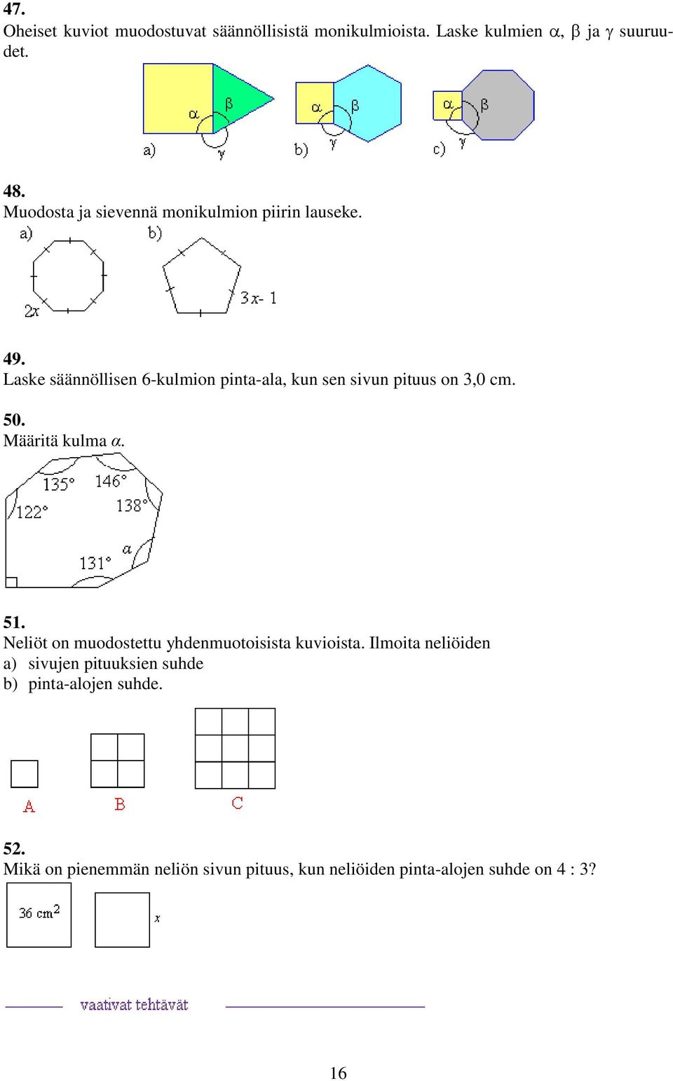 Laske säännöllisen 6-kulmion pinta-ala, kun sen sivun pituus on,0 cm. 50. Määritä kulma α. 51.