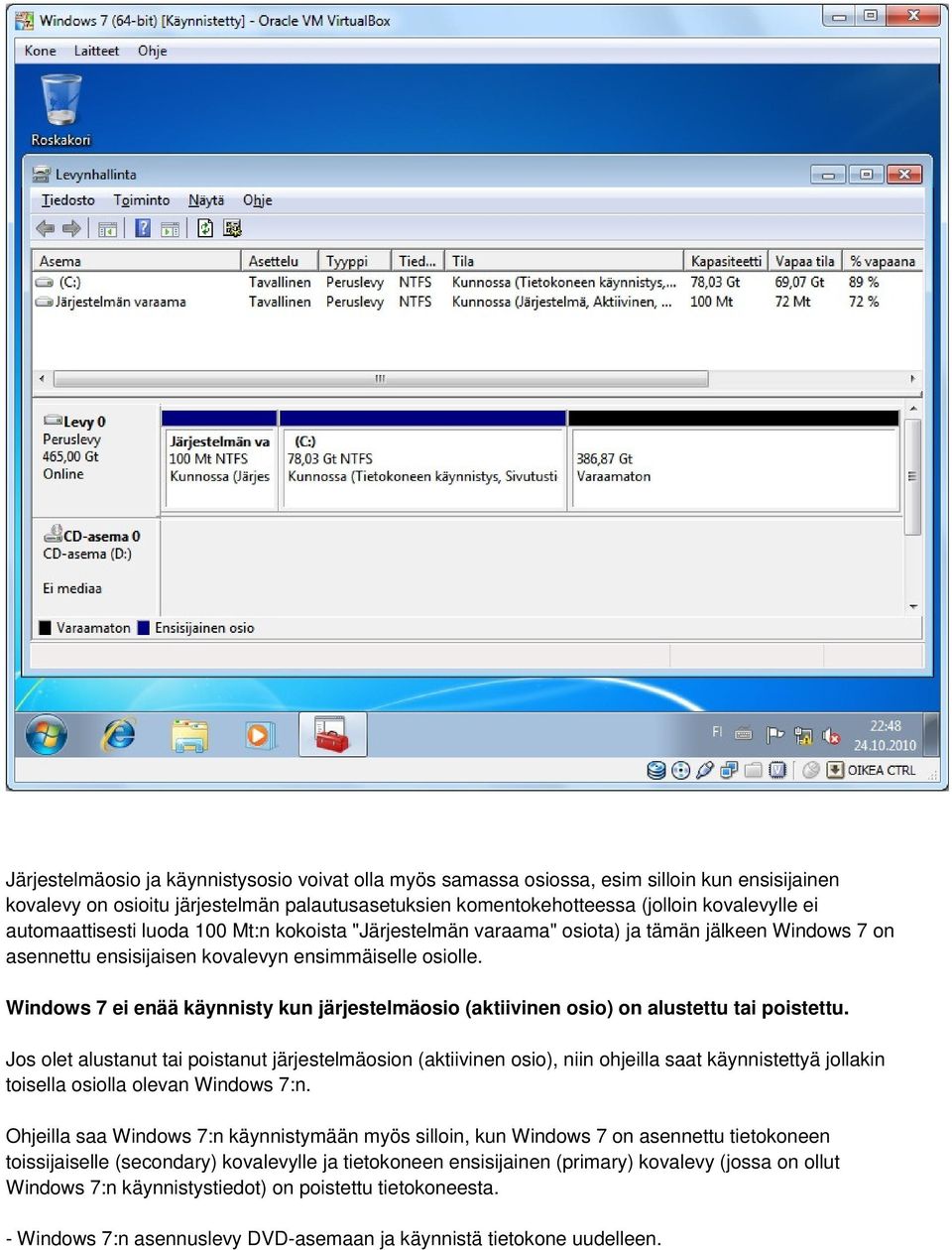 Windows 7 ei enää käynnisty kun järjestelmäosio (aktiivinen osio) on alustettu tai poistettu.