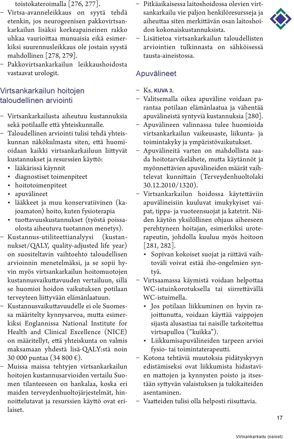 mahdollinen [278, 279]. Pakkovirtsankarkailun leikkaushoidosta vastaavat urologit.