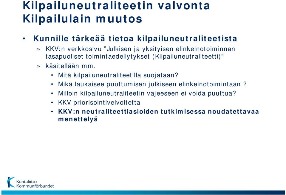 Mitä kilpailuneutraliteetilla suojataan? Mikä laukaisee puuttumisen julkiseen elinkeinotoimintaan?