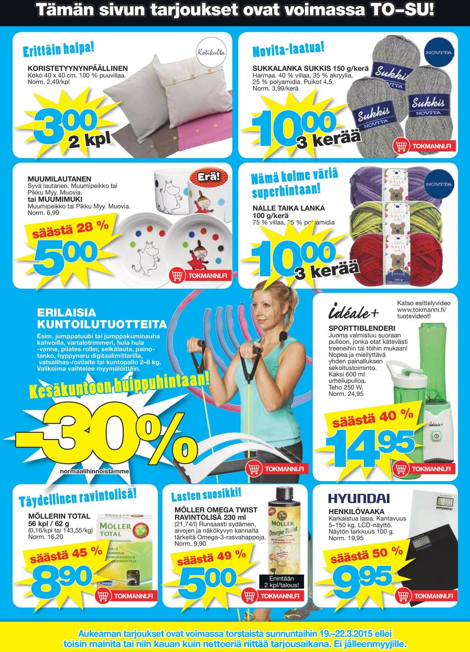 NALLE TAIKA LANKA 100 g/kerä 75 % villaa, 25 % polyamidia 3 kerää ERILAISIA KUNTOILUTUOTTEITA Esim.