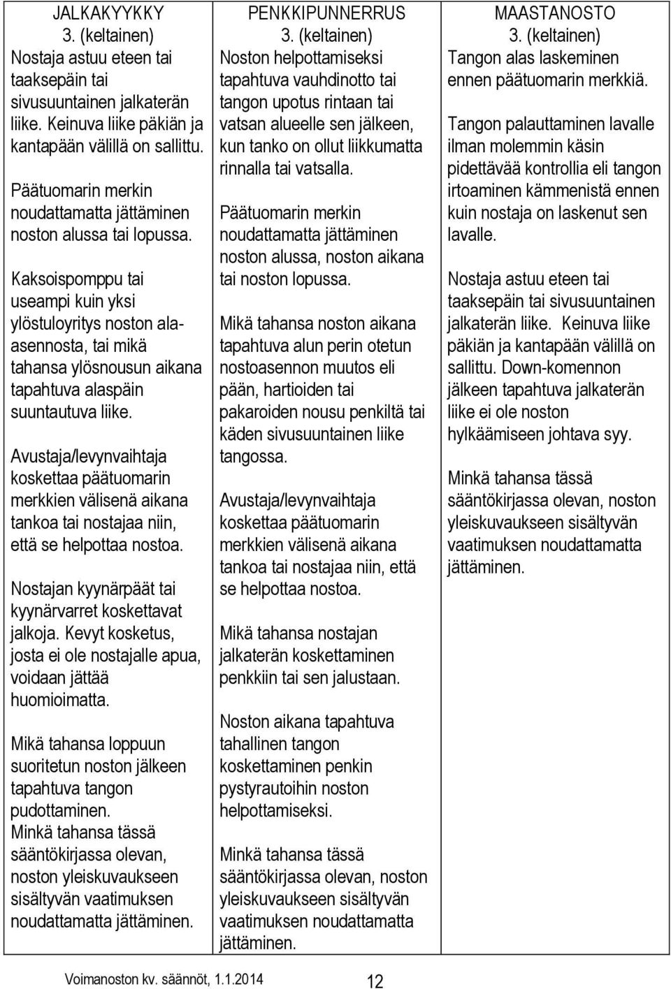 Kaksoispomppu tai useampi kuin yksi ylöstuloyritys noston alaasennosta, tai mikä tahansa ylösnousun aikana tapahtuva alaspäin suuntautuva liike.