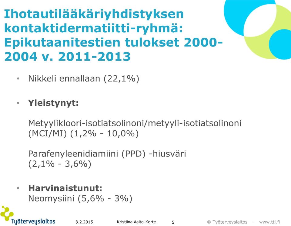 2011-2013 Nikkeli ennallaan (22,1%) Yleistynyt:
