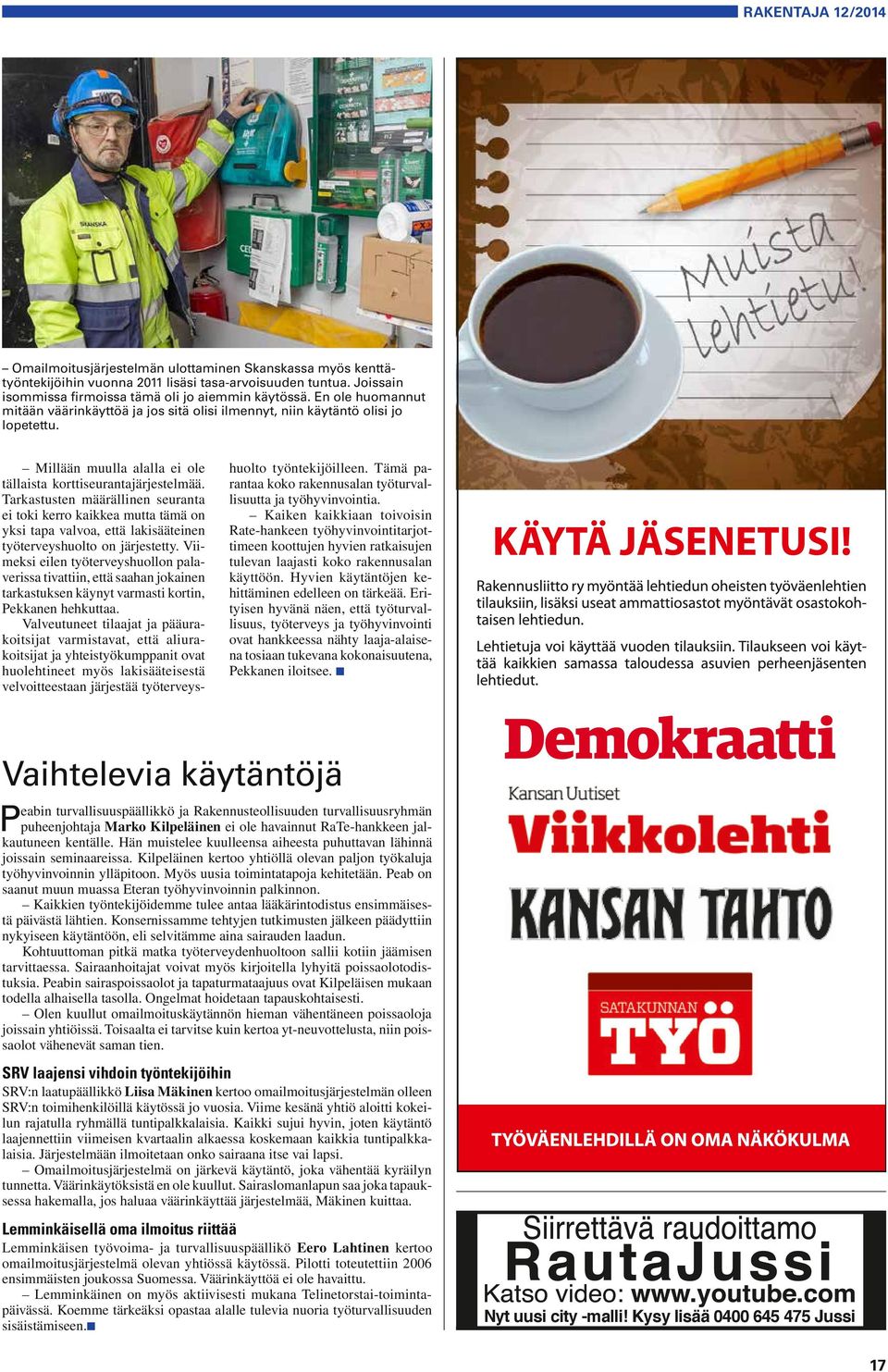 Tarkastusten määrällinen seuranta ei toki kerro kaikkea mutta tämä on yksi tapa valvoa, että lakisääteinen työterveyshuolto on järjestetty.