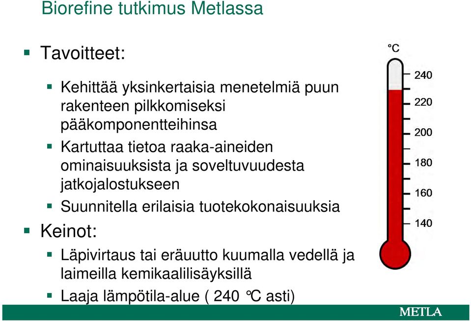 soveltuvuudesta jatkojalostukseen Suunnitella erilaisia tuotekokonaisuuksia Keinot: