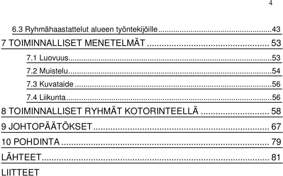 .. 54 7.3 Kuvataide... 56 7.4 Liikunta.