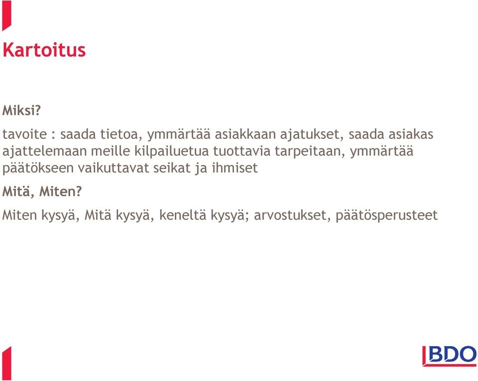 ajattelemaan meille kilpailuetua tuottavia tarpeitaan, ymmärtää