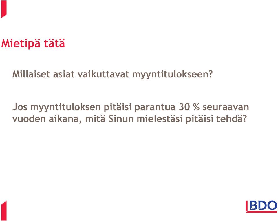 Jos myyntituloksen pitäisi parantua 30 % seuraavan
