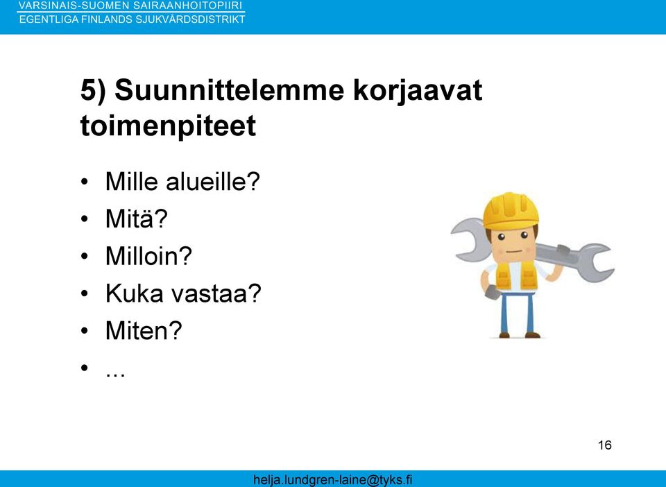 Mille alueille? Mitä?