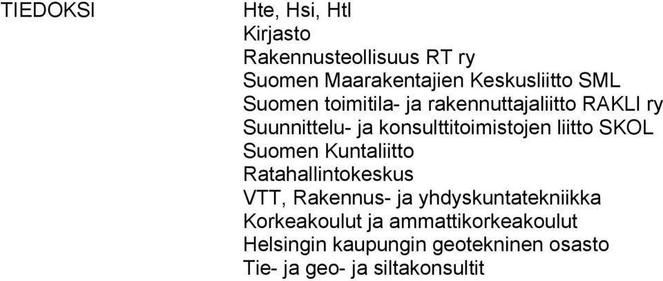 liitto SKOL Suomen Kuntaliitto Ratahallintokeskus VTT, Rakennus- ja yhdyskuntatekniikka