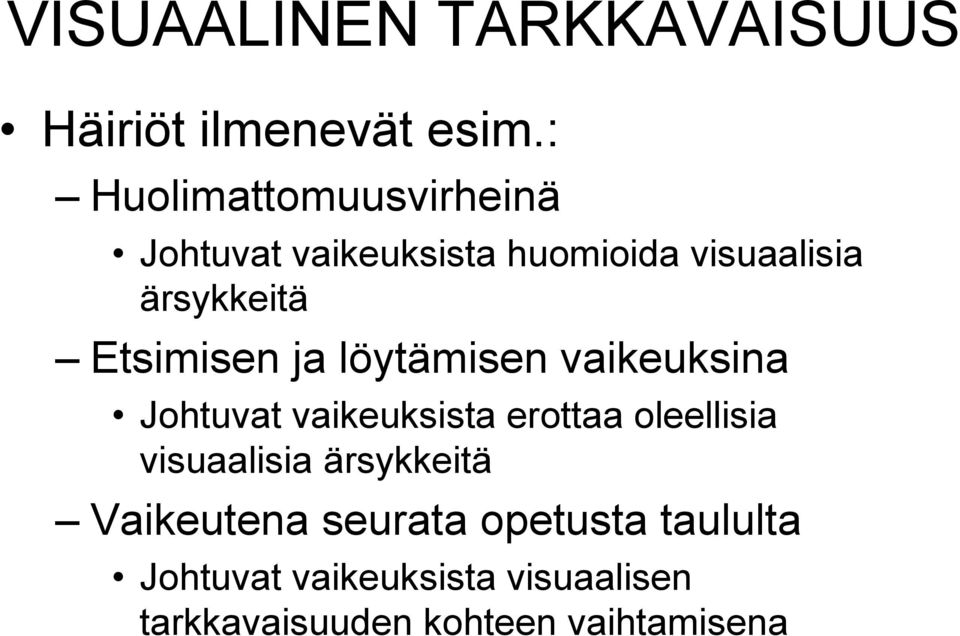 Etsimisen ja löytämisen vaikeuksina Johtuvat vaikeuksista erottaa oleellisia