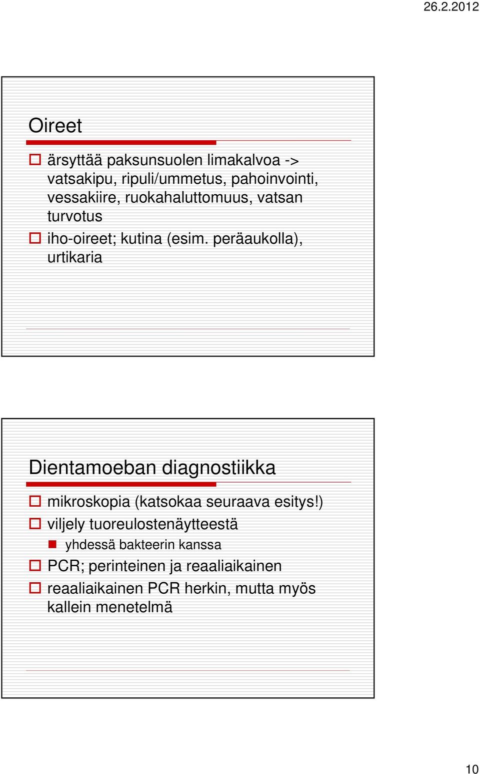 peräaukolla), urtikaria Dientamoeban diagnostiikka mikroskopia (katsokaa seuraava esitys!
