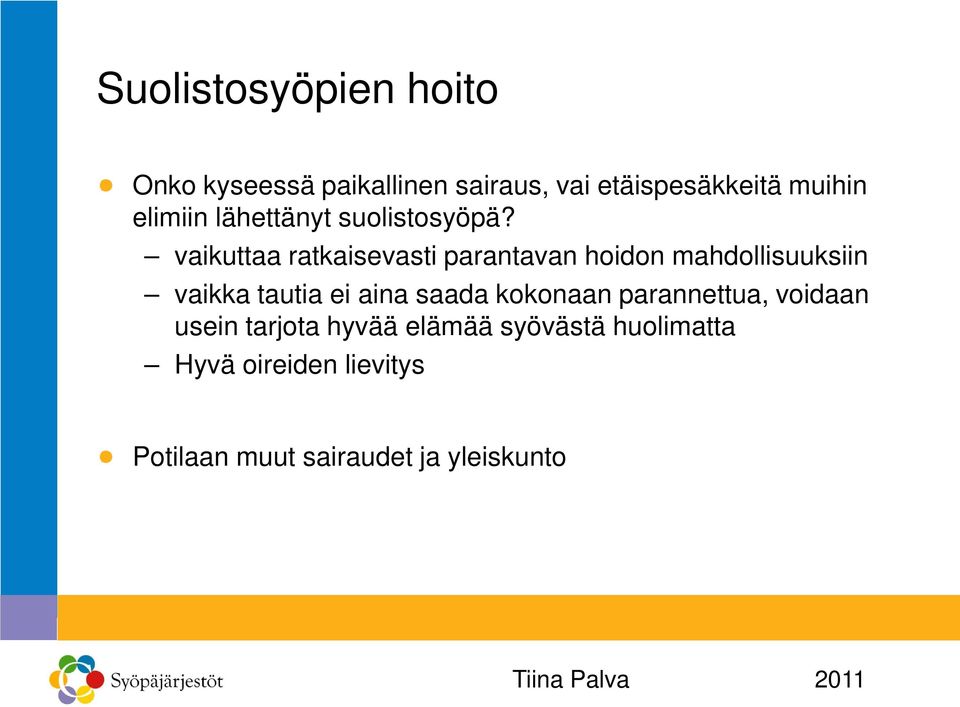 vaikuttaa ratkaisevasti parantavan hoidon mahdollisuuksiin vaikka tautia ei aina