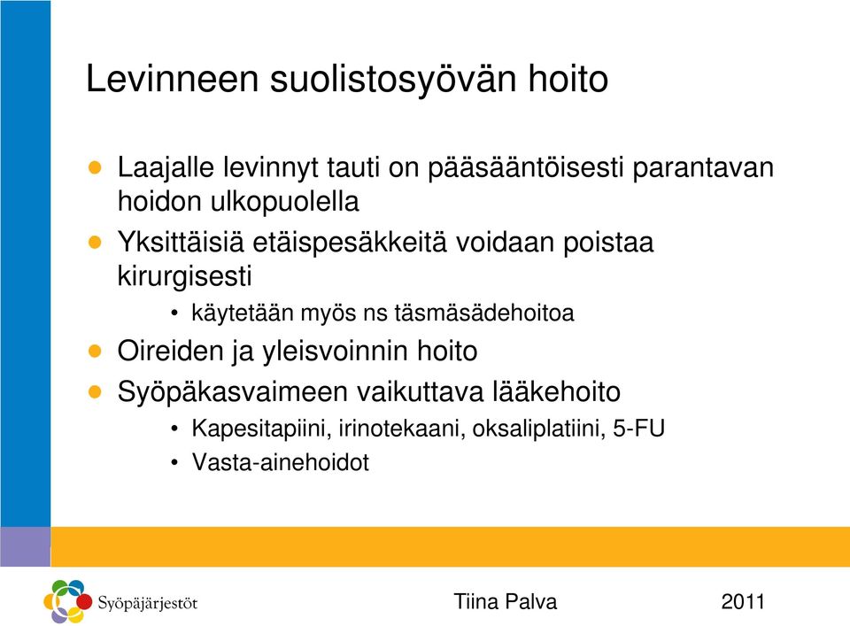 kirurgisesti käytetään myös ns täsmäsädehoitoa Oireiden ja yleisvoinnin hoito