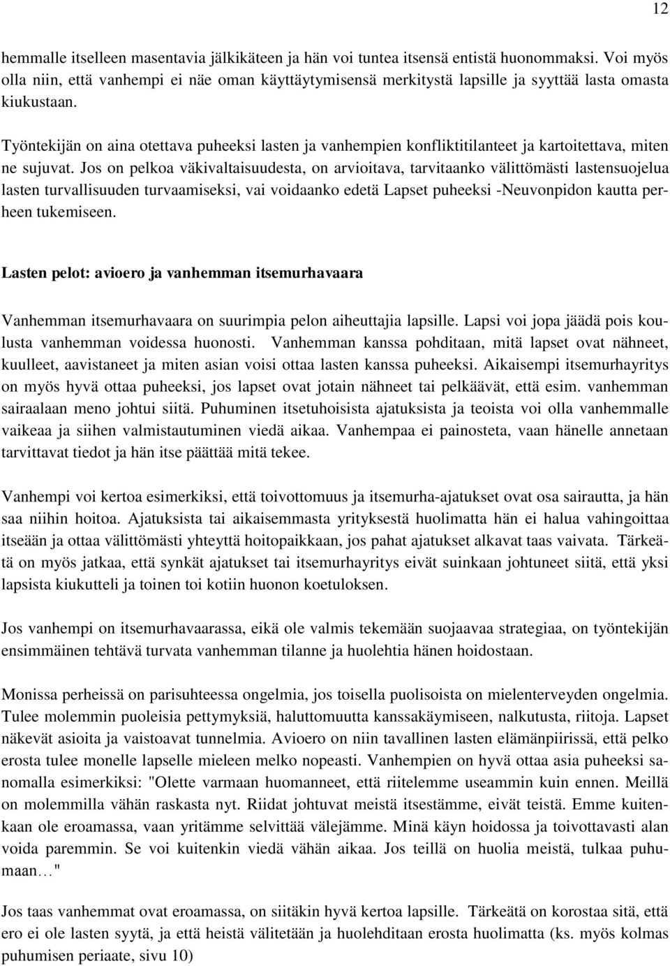 Työntekijän on aina otettava puheeksi lasten ja vanhempien konfliktitilanteet ja kartoitettava, miten ne sujuvat.