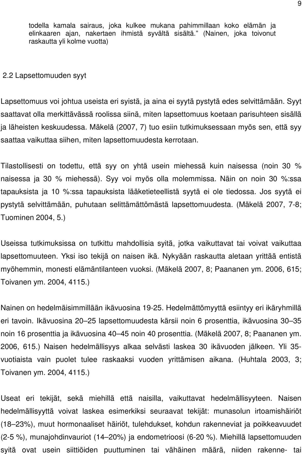 Syyt saattavat olla merkittävässä roolissa siinä, miten lapsettomuus koetaan parisuhteen sisällä ja läheisten keskuudessa.