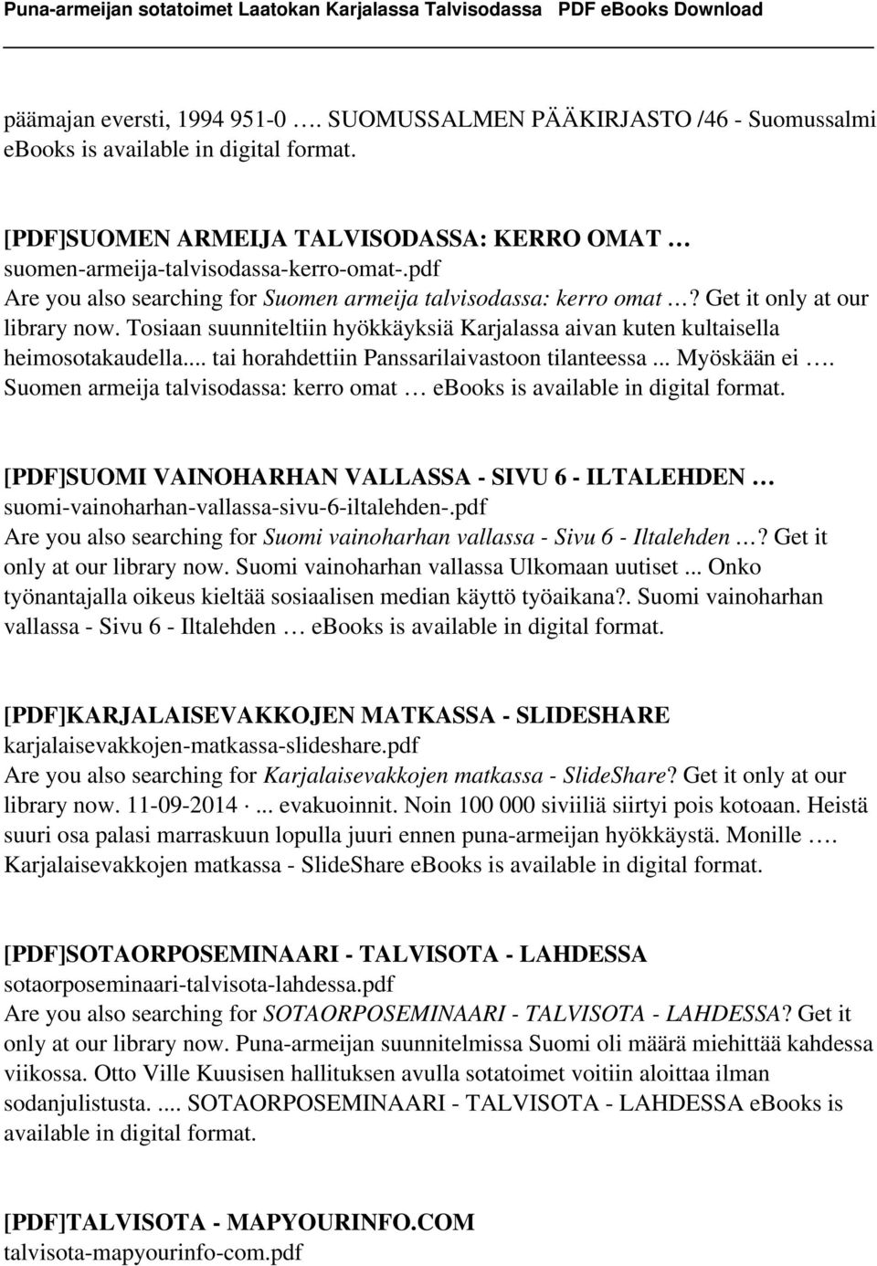.. tai horahdettiin Panssarilaivastoon tilanteessa... Myöskään ei. Suomen armeija talvisodassa: kerro omat ebooks is available in digital format.