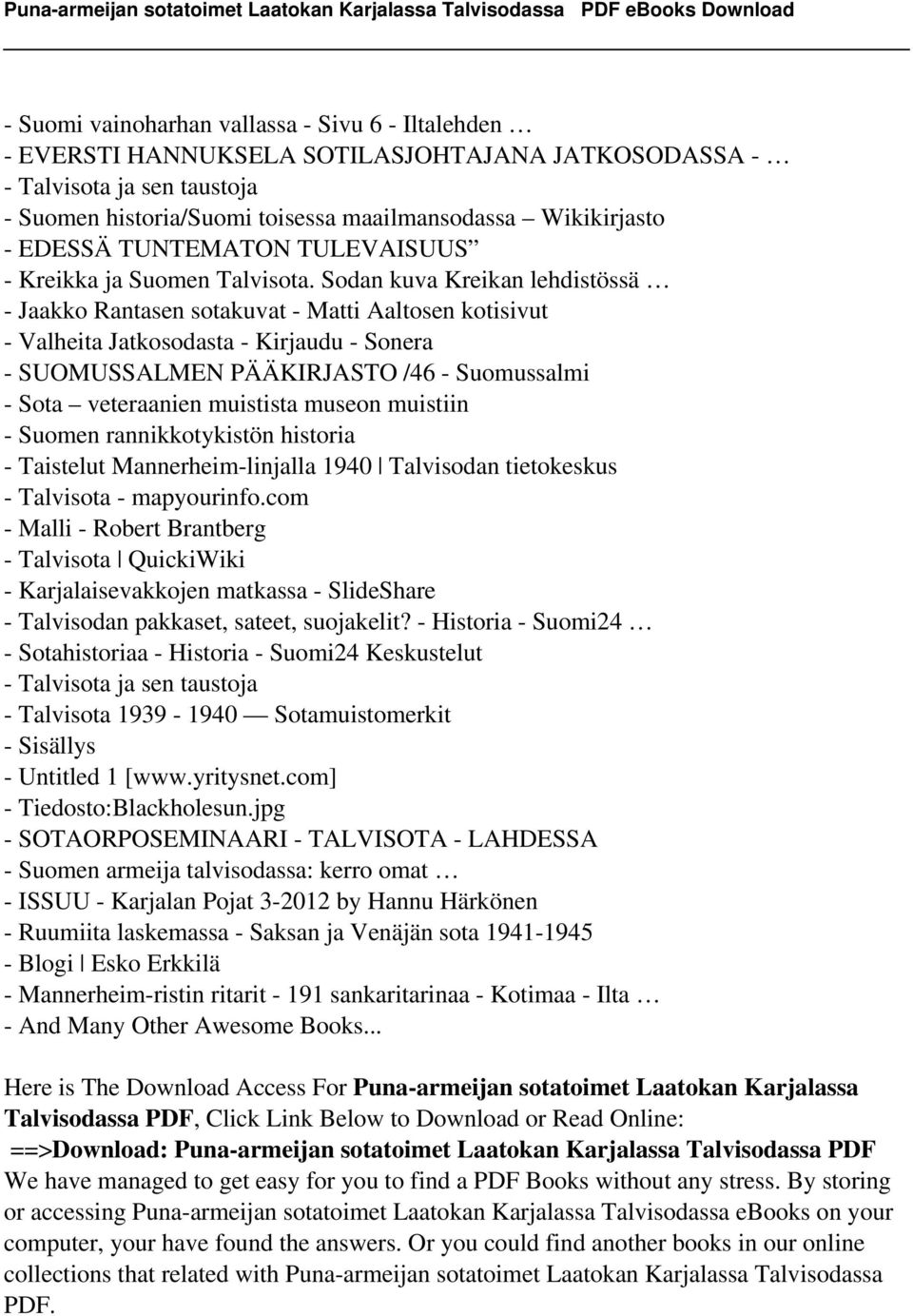 Sodan kuva Kreikan lehdistössä - Jaakko Rantasen sotakuvat - Matti Aaltosen kotisivut - Valheita Jatkosodasta - Kirjaudu - Sonera - SUOMUSSALMEN PÄÄKIRJASTO /46 - Suomussalmi - Sota veteraanien