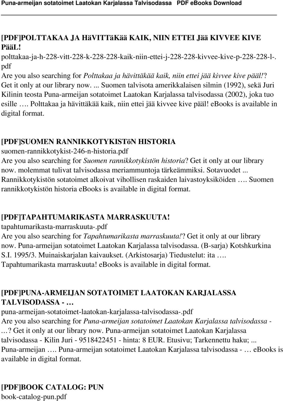 ... Suomen talvisota amerikkalaisen silmin (1992), sekä Juri Kilinin teosta Puna-armeijan sotatoimet Laatokan Karjalassa talvisodassa (2002), joka tuo esille.