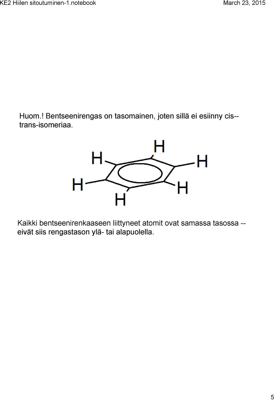 Kaikki bentseenirenkaaseen liittyneet atomit