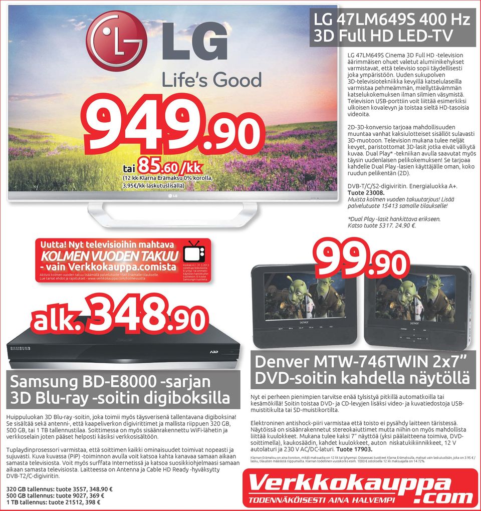 Uuden sukupolven 3D-televisiotekniikka kevyillä katselulaseilla varmistaa pehmeämmän, miellyttävämmän katselukokemuksen ilman silmien väsymistä.