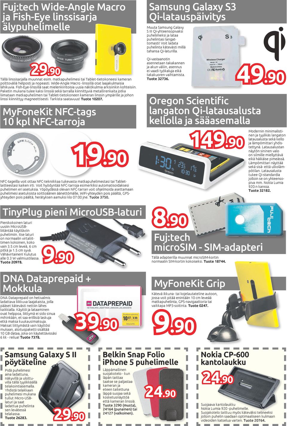 Paketin mukana tulee kaksi linssiä sekä tarralla kiinnittyviä metallirenkaita jotka liimataan matkapuhelimen Tablet-tietokoneen kameran linssin ympärille ja johon linssi kiinnittyy magneettisesti.