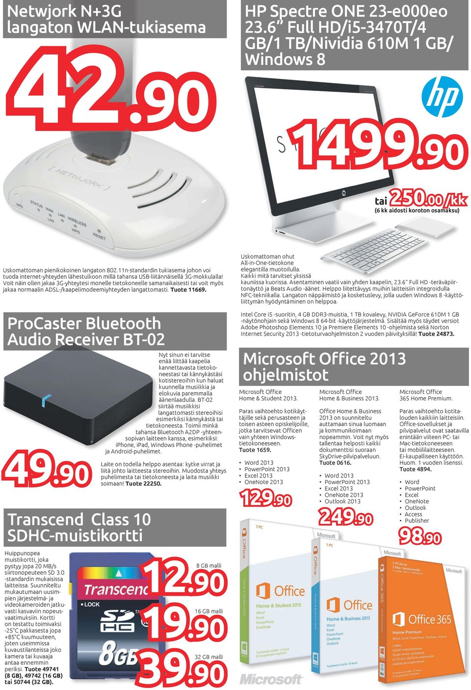 Voit näin ollen jakaa 3G-yhteytesi monelle tietokoneelle samanaikaisesti voit myös jakaa normaalin ADSL-/kaapelimodeemiyhteyden langattomasti. Tuote 11669. ProCaster Bluetooth Audio Receiver BT-02 49.