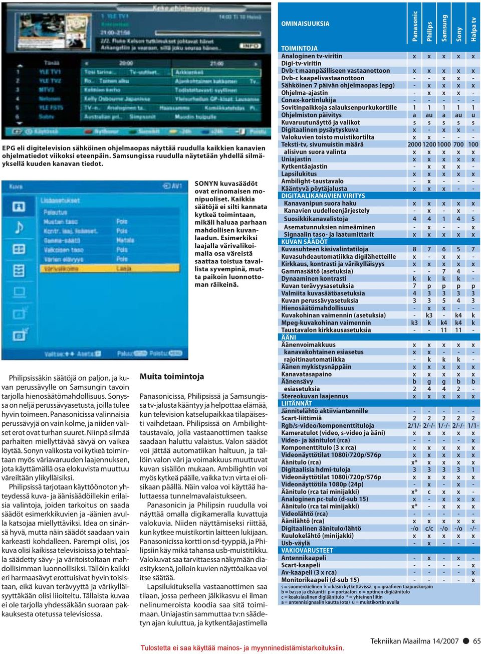 Panasonicissa valinnaisia perussävyjä on vain kolme, ja niiden väliset erot ovat turhan suuret. Niinpä silmää parhaiten miellyttävää sävyä on vaikea löytää.