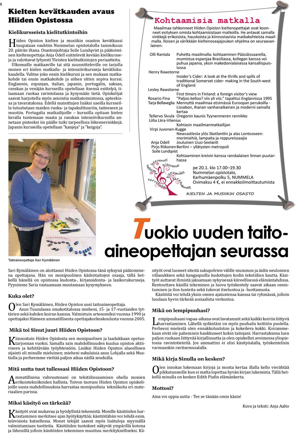 Ulkomaille matkaaville tai sitä suunnitteleville on tarjolla monen eri kielen matkailu- ja intensiivikursseja kevätlukukaudella.