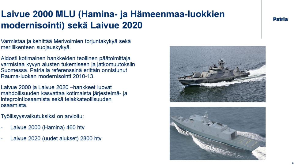 Patrialla referenssinä erittäin onnistunut Rauma-luokan modernisointi 2010-13.