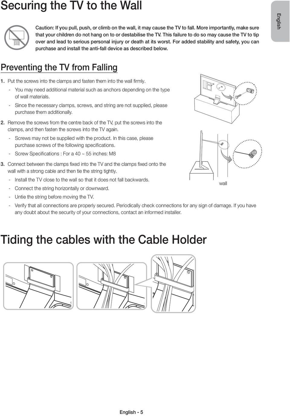 For added stability and safety, you can purchase and install the anti-fall device as described below. English Preventing the TV from Falling 1.