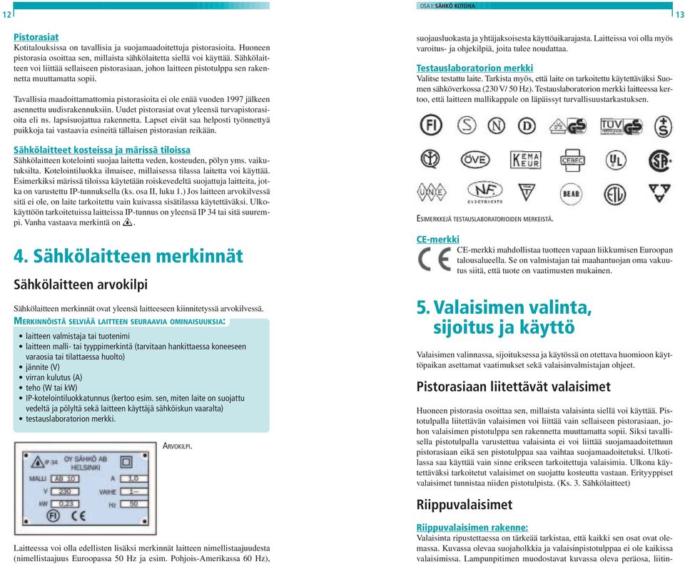 TUKES TURVATEKNIIKAN KESKUS PL 123, Lönnrotinkatu 37, Helsinki Puhelin (09)  , Fax (09) Kodin sähköturvallisuusopas - PDF Ilmainen lataus