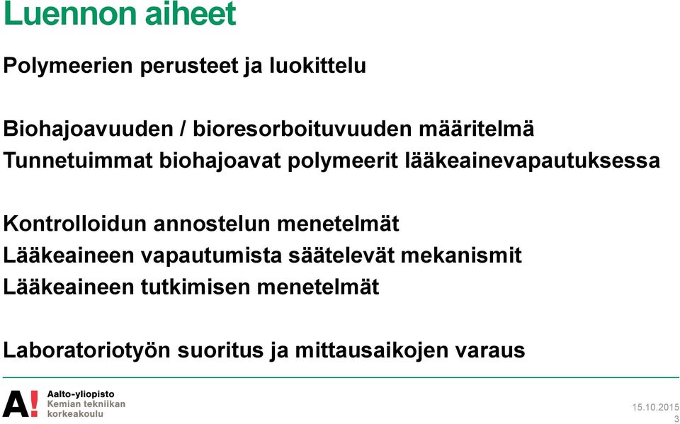 lääkeainevapautuksessa Kontrolloidun annostelun menetelmät Lääkeaineen