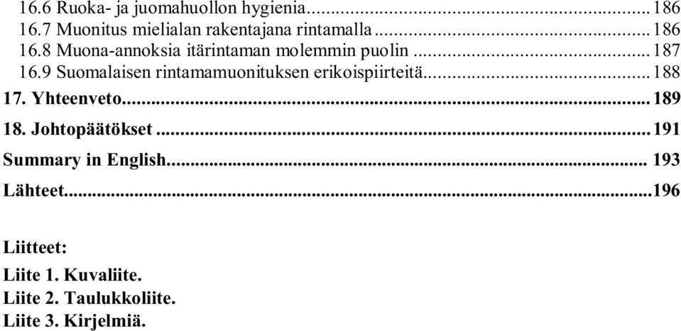 9 Suomalaisen rintamamuonituksen erikoispiirteitä...188 17. Yhteenveto...189 18.