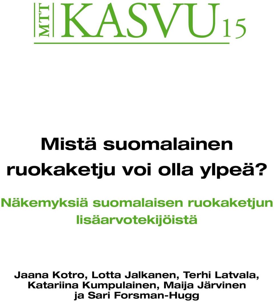 lisäarvotekijöistä Jaana Kotro, Lotta Jalkanen,