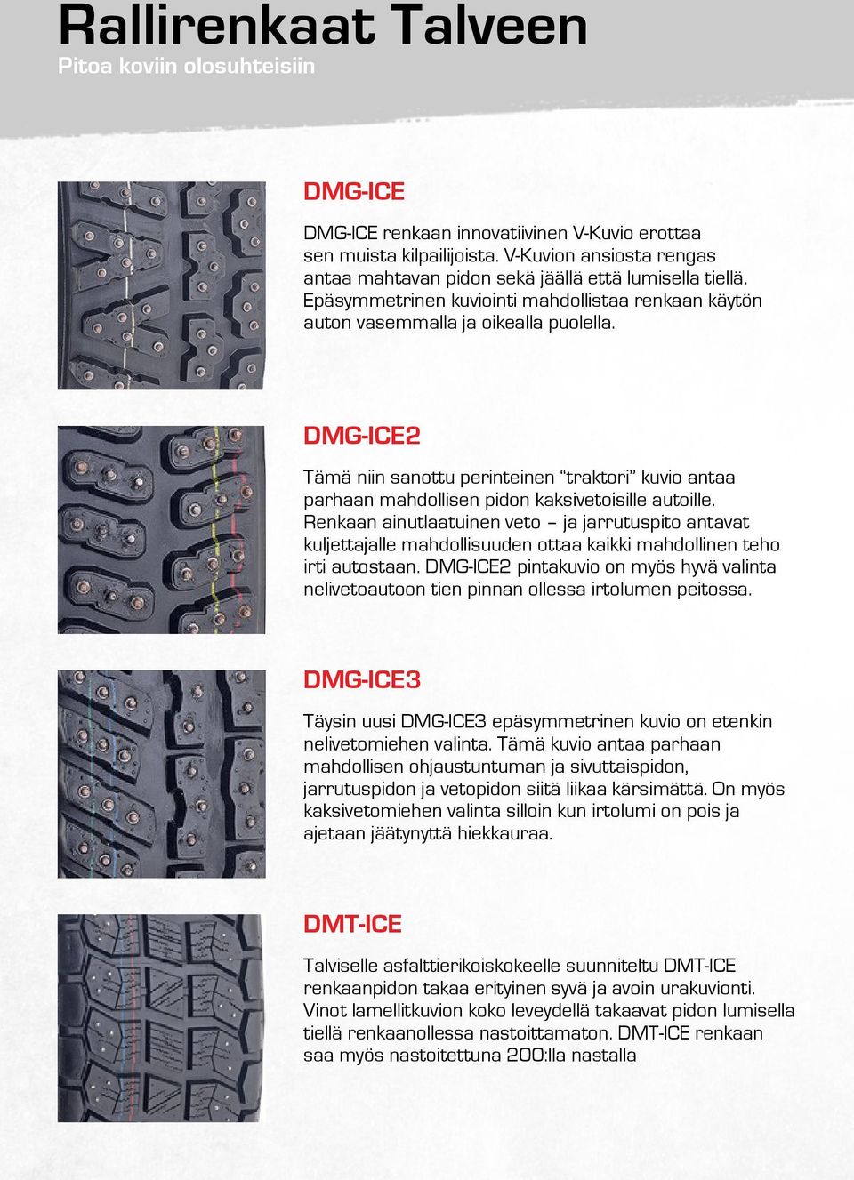DMG-ICE2 Tämä niin sanottu perinteinen traktori kuvio antaa parhaan mahdollisen pidon kaksivetoisille autoille.