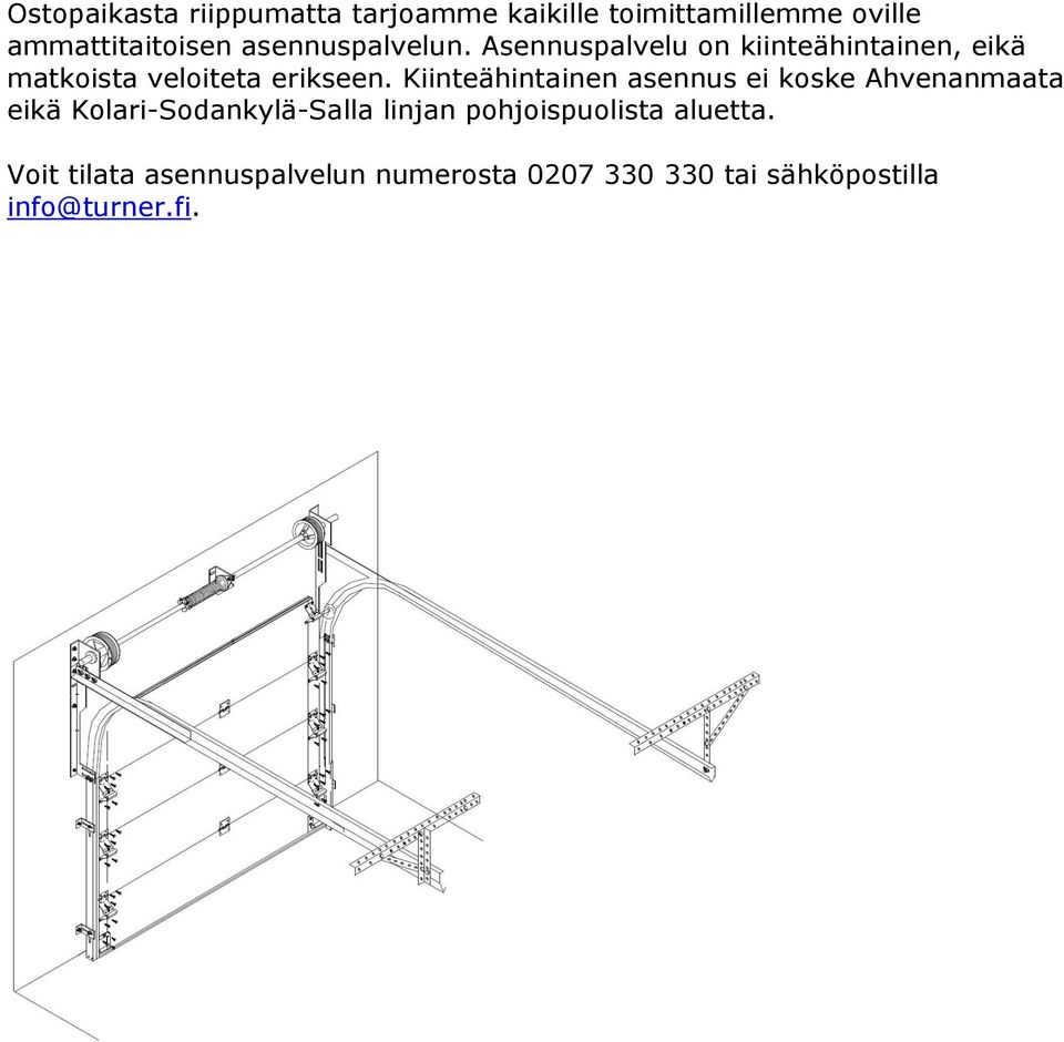 Kiinteähintainen asennus ei koske Ahvenanmaata eikä Kolari-Sodankylä-Salla linjan