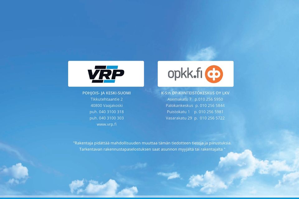 010 256 5844 Puistokatu 1 p. 010 256 5981 Vasarakatu 29 p.