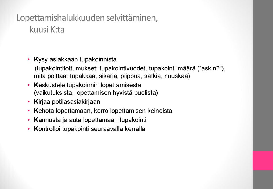 ), mitä polttaa: tupakkaa, sikaria, piippua, sätkiä, nuuskaa) Keskustele tupakoinnin lopettamisesta