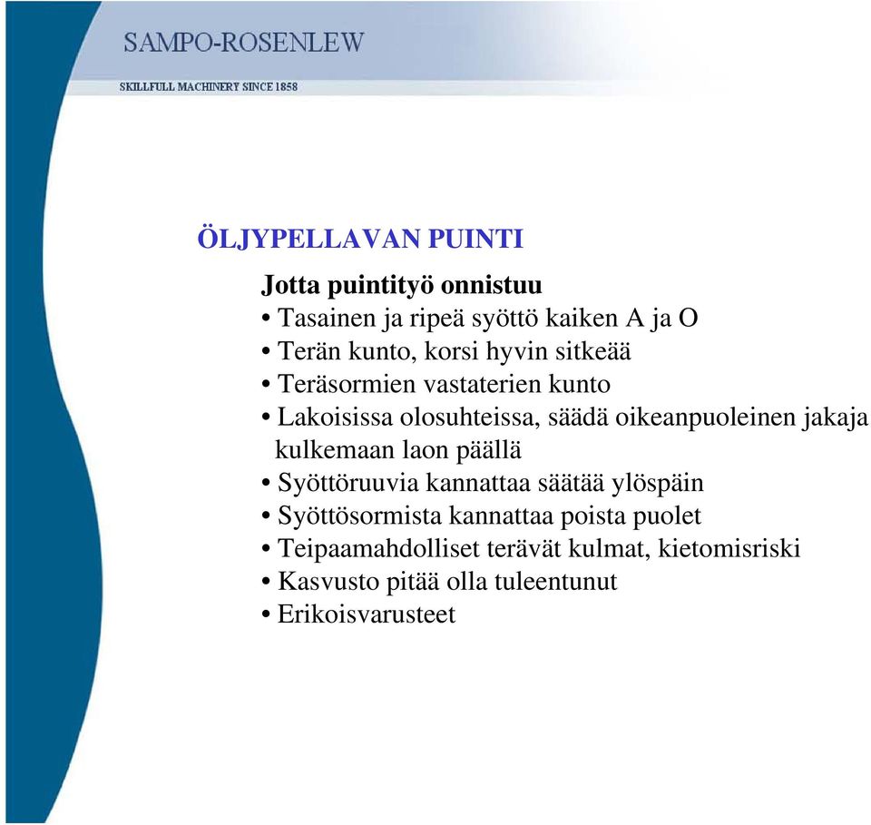 jakaja kulkemaan laon päällä Syöttöruuvia kannattaa säätää ylöspäin Syöttösormista kannattaa poista