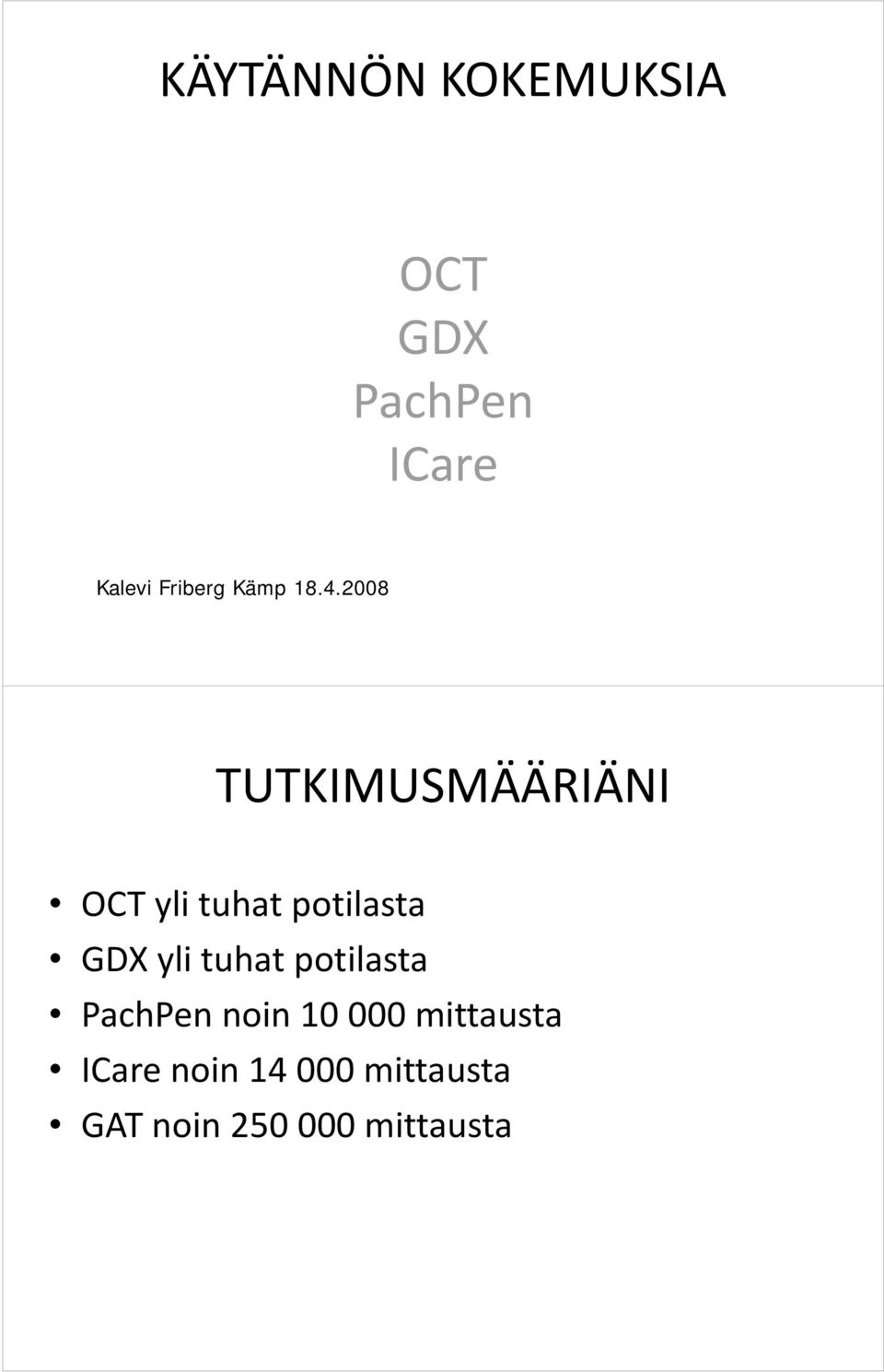 2008 TUTKIMUSMÄÄRIÄNI OCT yli tuhat potilasta GDX yli