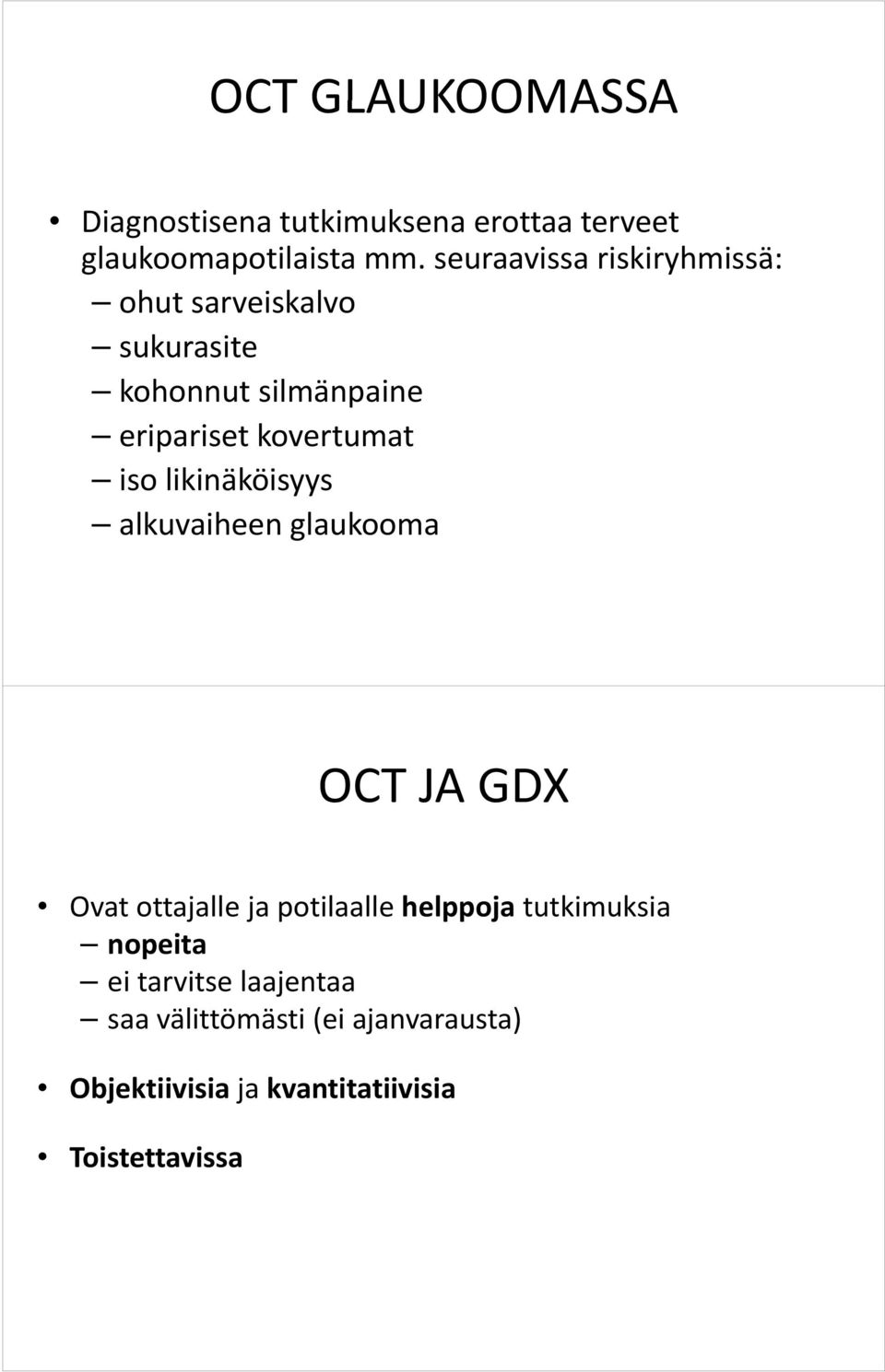 i kovertumat iso likinäköisyys alkuvaiheen glaukooma OCT JA GDX Ovat ottajalle ja potilaalle helppoja