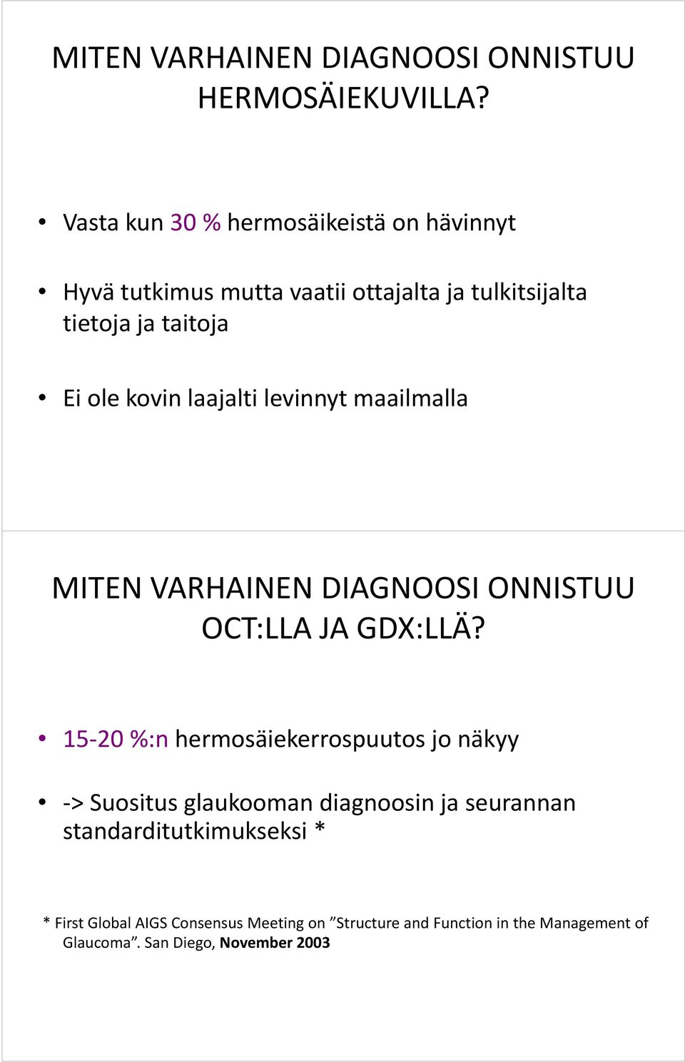 ltilevinnyt maailmalla ll MITEN VARHAINEN DIAGNOOSI ONNISTUU OCT:LLA JA GDX:LLÄ?